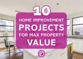 10 Home Improvement Projects For Max Property Value