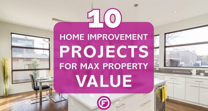 10 Home Improvement Projects For Max Property Value
